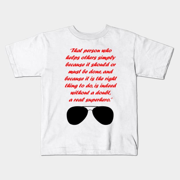 A real superhero Kids T-Shirt by ItNeedsMoreGays